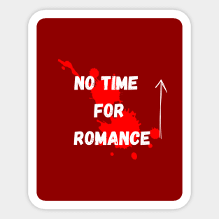 No time for romance Sticker